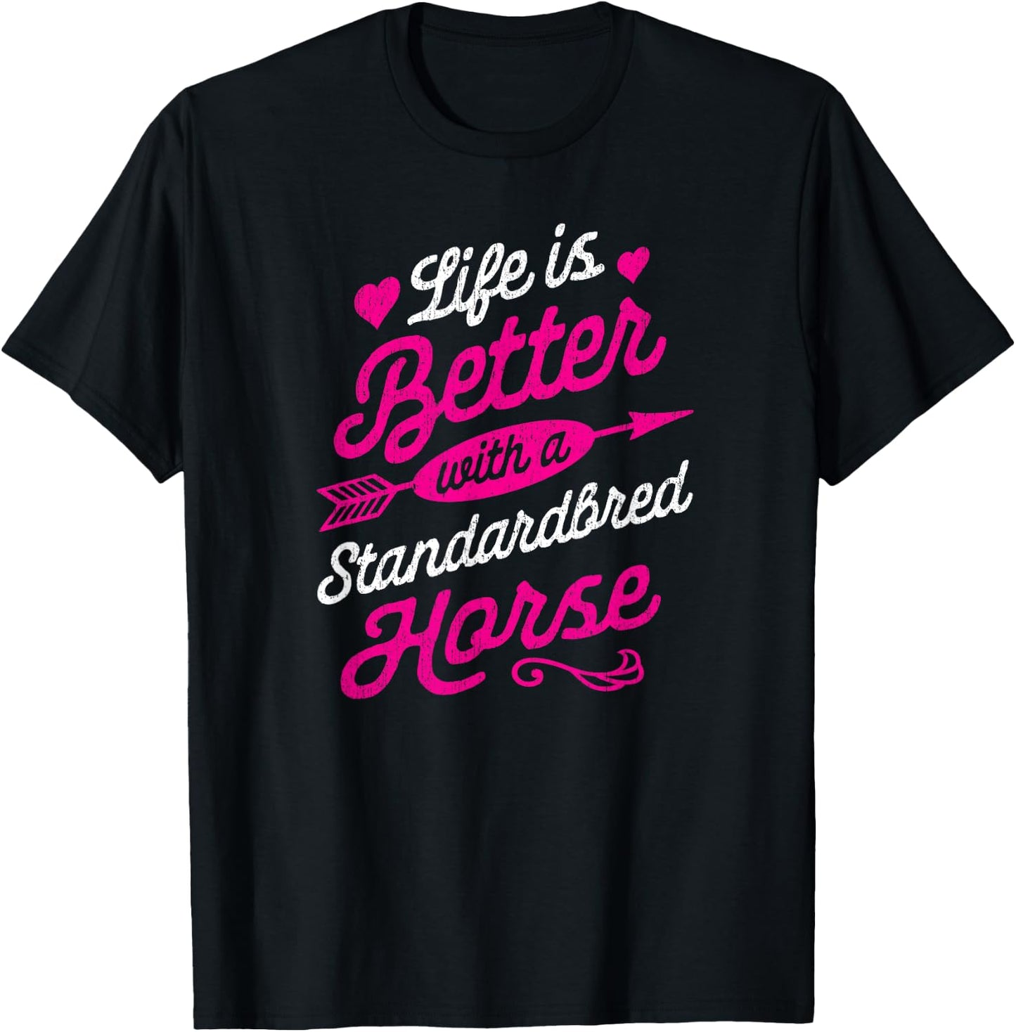 Life is Better With a Standardbred Horse Shirt T-Shirt - T-Shirt | Black