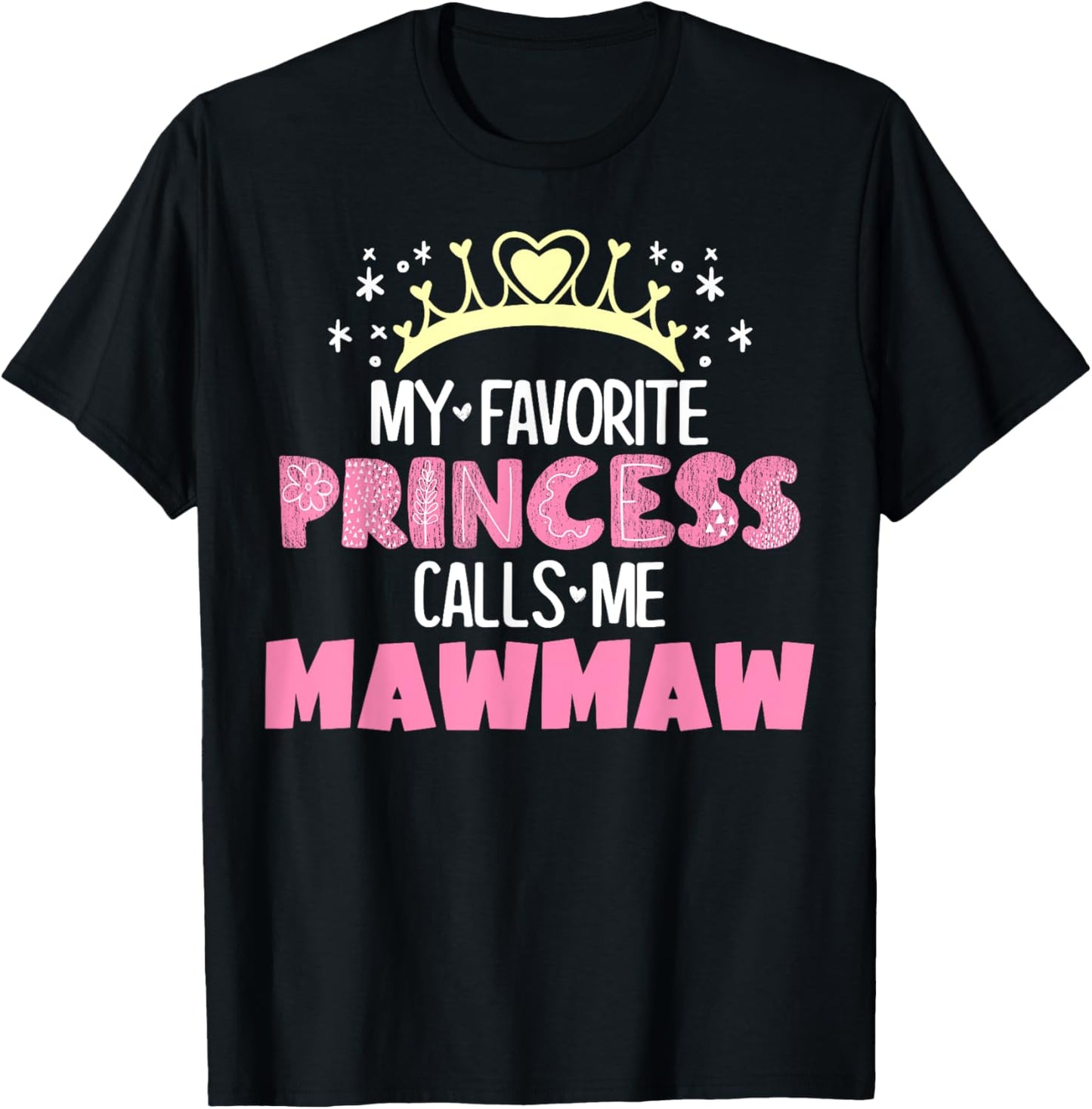 My Favorite Princess Calls Me Mawmaw Funny Cute Grandma T-Shirt - T-Shirt | Black