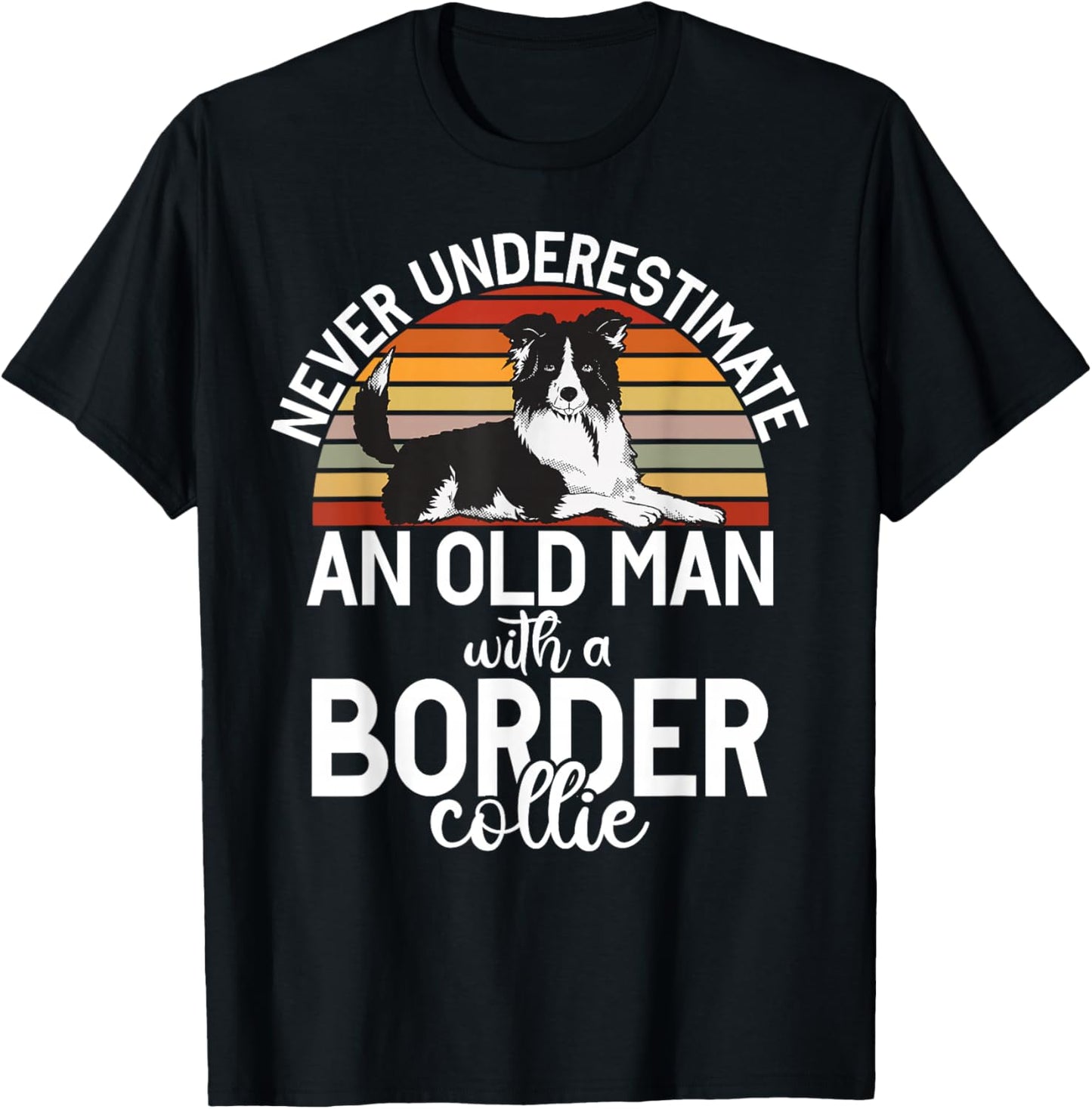 Never Understimate an Old Man with a Border Collie T-Shirt - T-Shirt | Black
