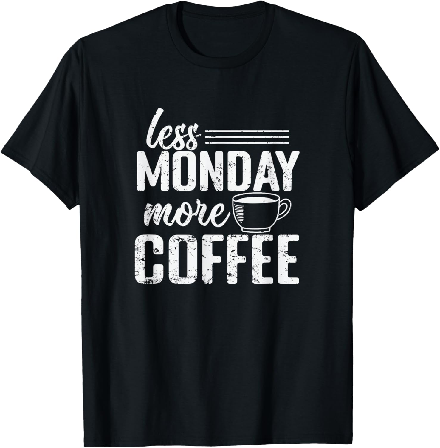 Less Monday More Coffee T-Shirt - T-Shirt | Black