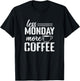 Less Monday More Coffee T-Shirt - T-Shirt | Black