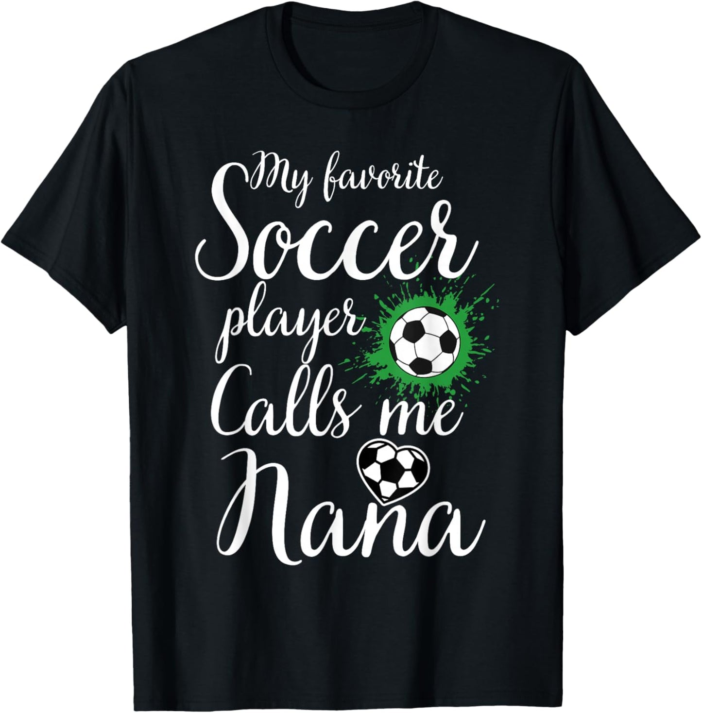My Favorite Soccer Player Calls Me Nana Mother's Day Soccer T-Shirt - T-Shirt | Black