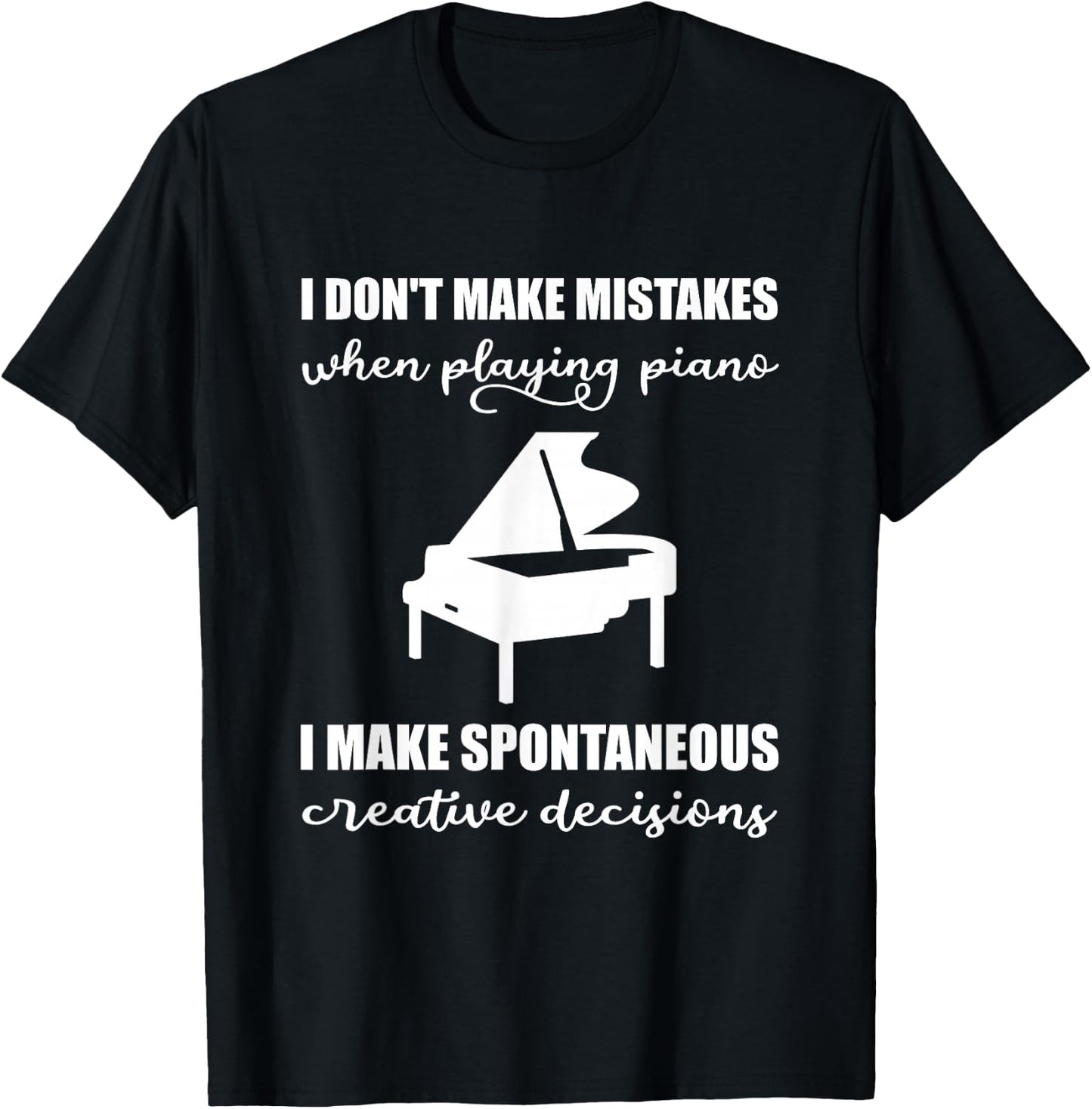 I Don't Make Mistakes When Playing The Piano T-Shirt - T-Shirt | Black