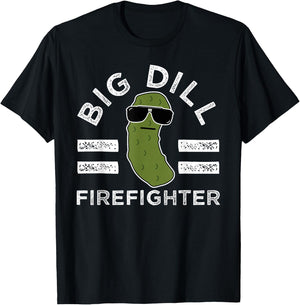 Pickle Pun Big Dill Firefighter Saying Firefighting Humor T-Shirt - T-Shirt | Black
