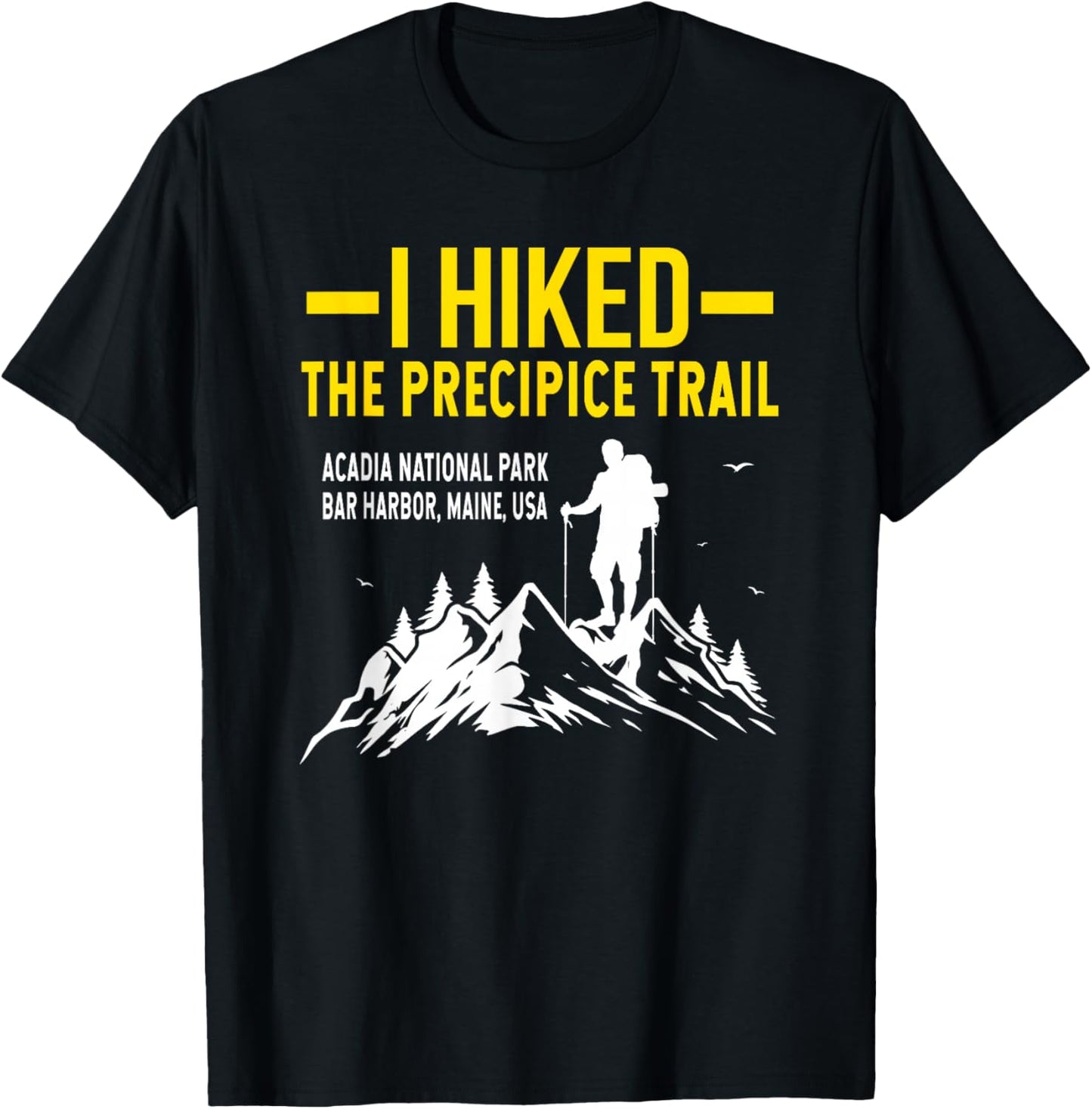 Hiking Trails Gifts And Shirts I Hiked The Precipice Trail Acadia National Park T-Shirt - T-Shirt | Black