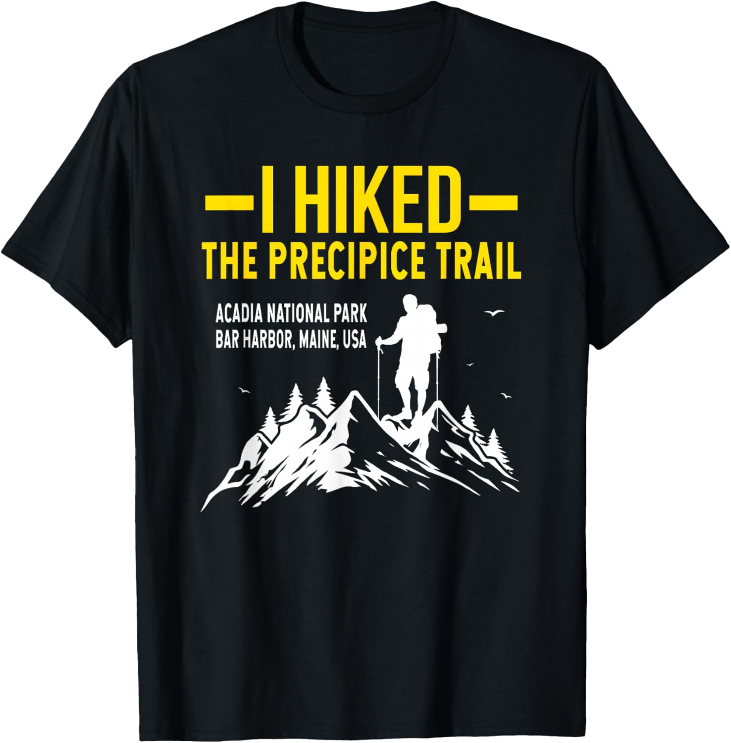 Hiking Trails Gifts And Shirts I Hiked The Precipice Trail Acadia National Park T-Shirt - T-Shirt | Black
