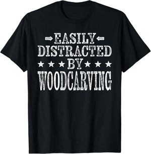 Easily Distracted By Woodcarving - Carpenter Woodcarver T-Shirt - T-Shirt | Black