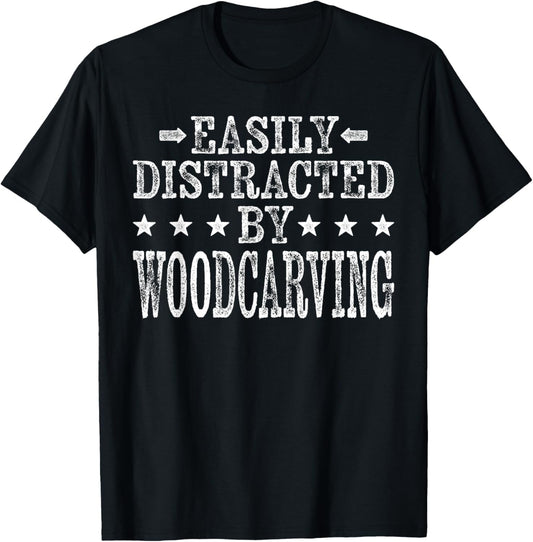 Easily Distracted By Woodcarving - Carpenter Woodcarver T-Shirt - T-Shirt | Black