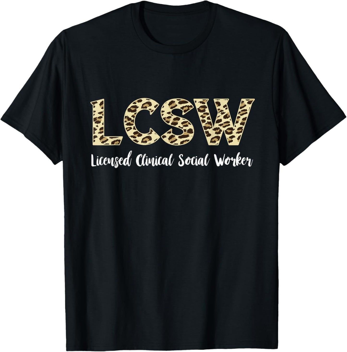 Social Work Job Leopard LCSW Licensed Clinical Social Worker T-Shirt - T-Shirt | Black