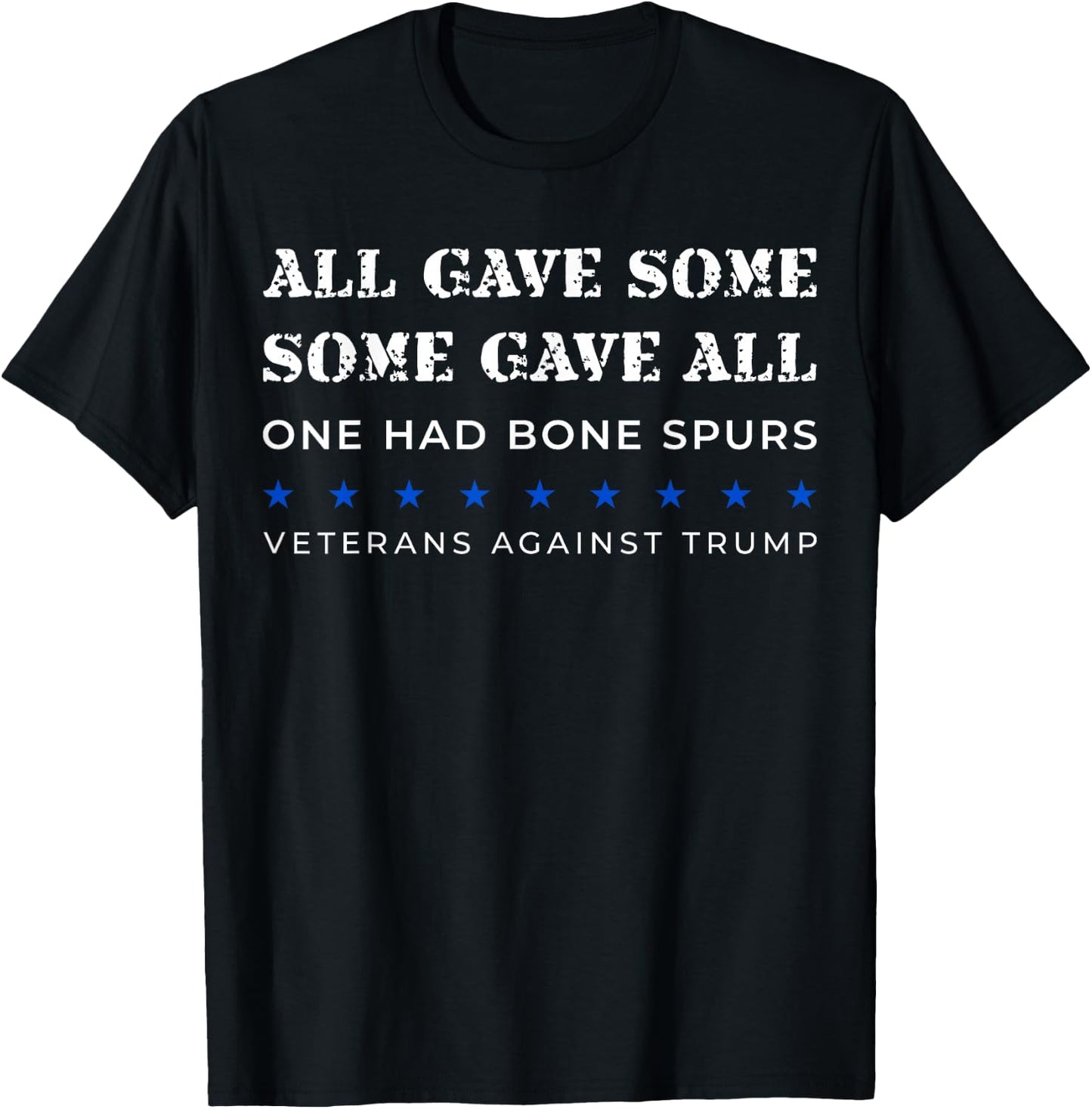 Some Gave All One Had Bone Spurs Veterans Against Trump T-Shirt - T-Shirt | Black