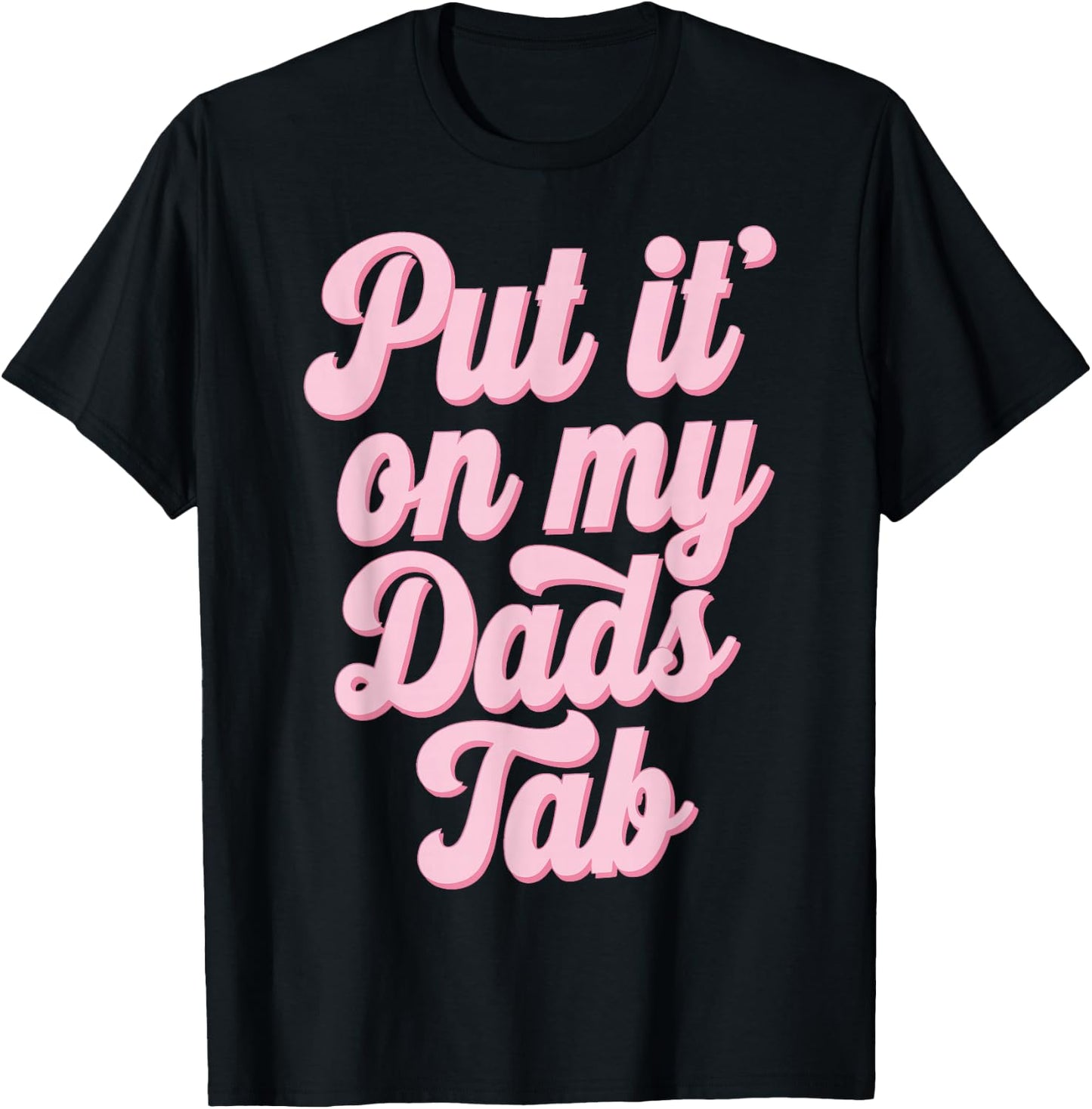 Put It On My Dad's Tab T-Shirt - T-Shirt | Black