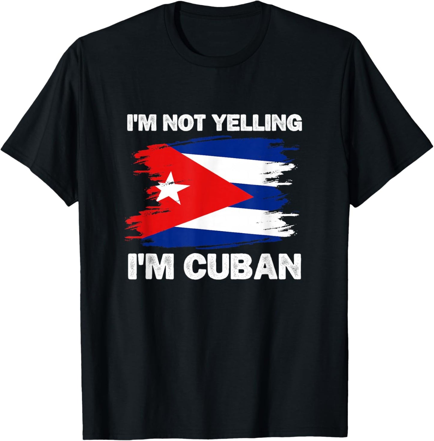 I'm Not Yelling I'm Cuban Funny Cubanita Pride Cuba Flag Fun T-Shirt - T-Shirt | Black