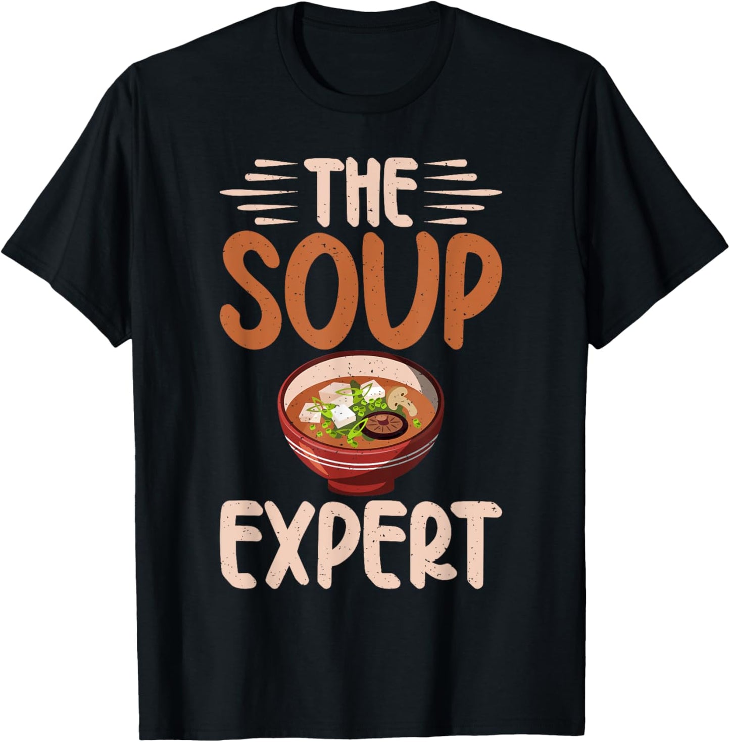Soup Gift & Soup Lovers Gifts The Soup Expert Soup Lover T-Shirt - T-Shirt | Black