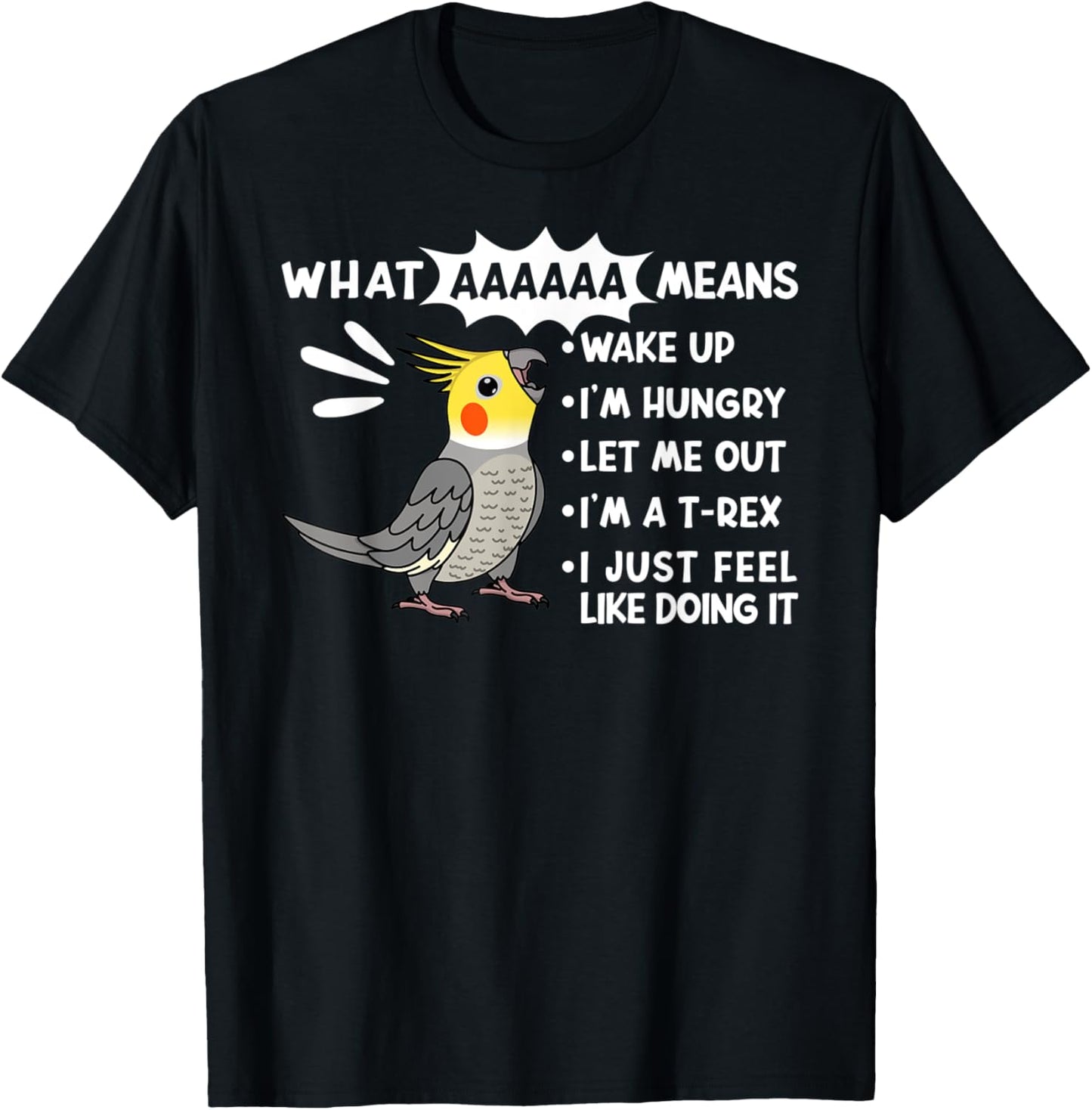What AAAAAA Means I Screaming Cockatiel Parrot T-Shirt - T-Shirt | Black