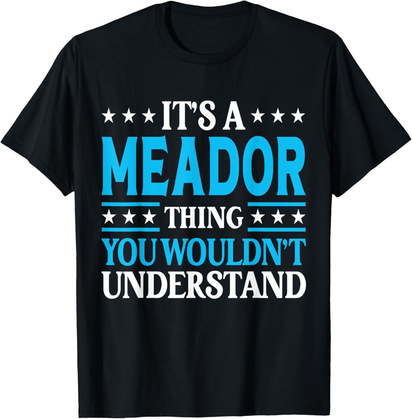 It's A Meador Thing Surname Funny Family Last Name Meador T-Shirt - T-Shirt | Black