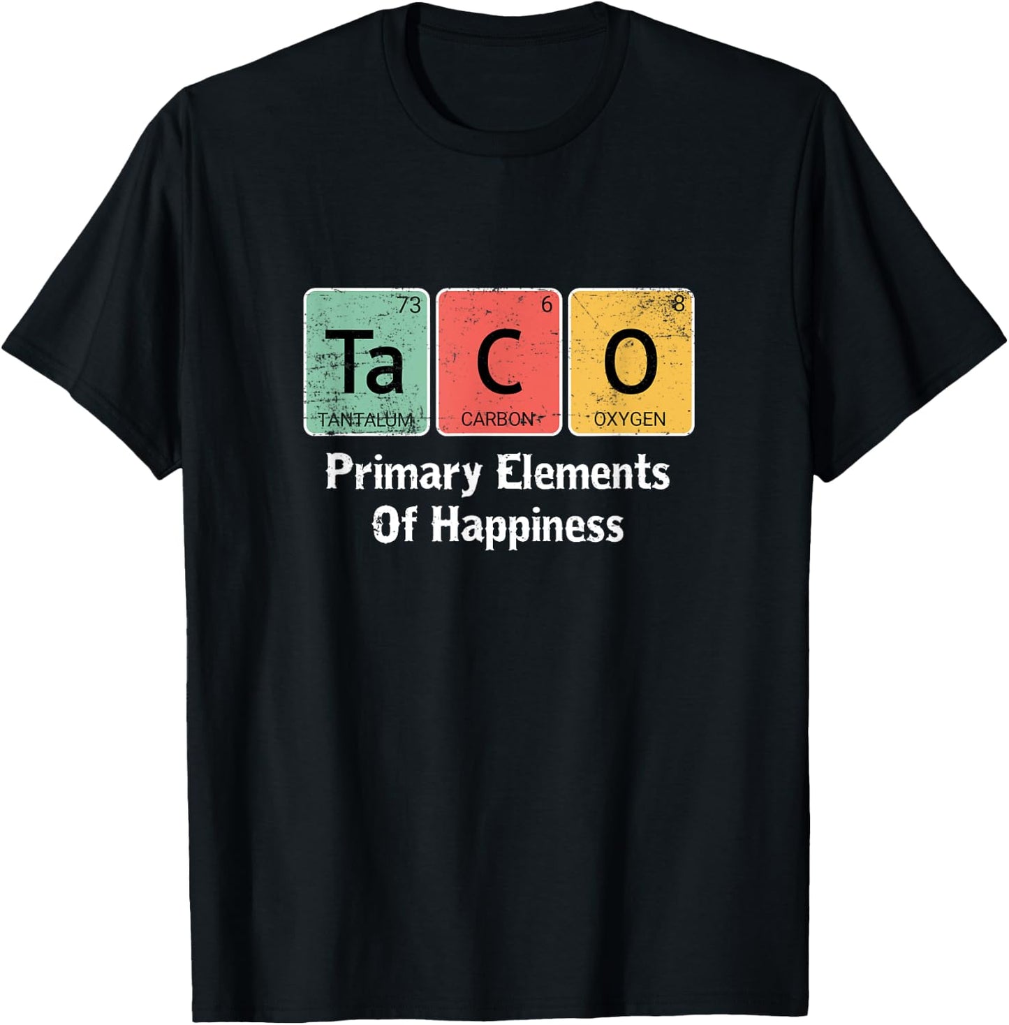 Funny Taco Lovers Gift Primary Elements of Happiness Science T-Shirt - T-Shirt | Black