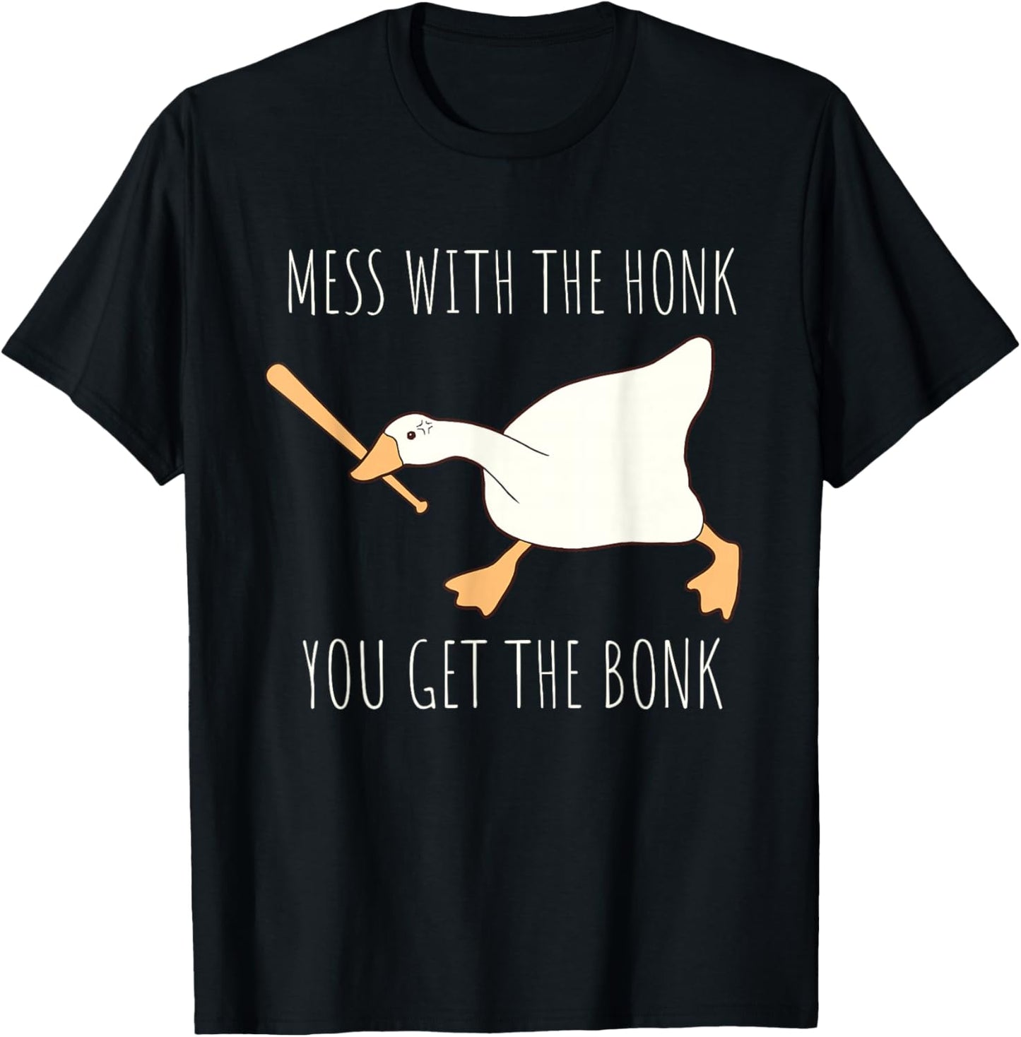 Mess With The Honk You Get The Bonk Honk Goose T-Shirt - T-Shirt | Black