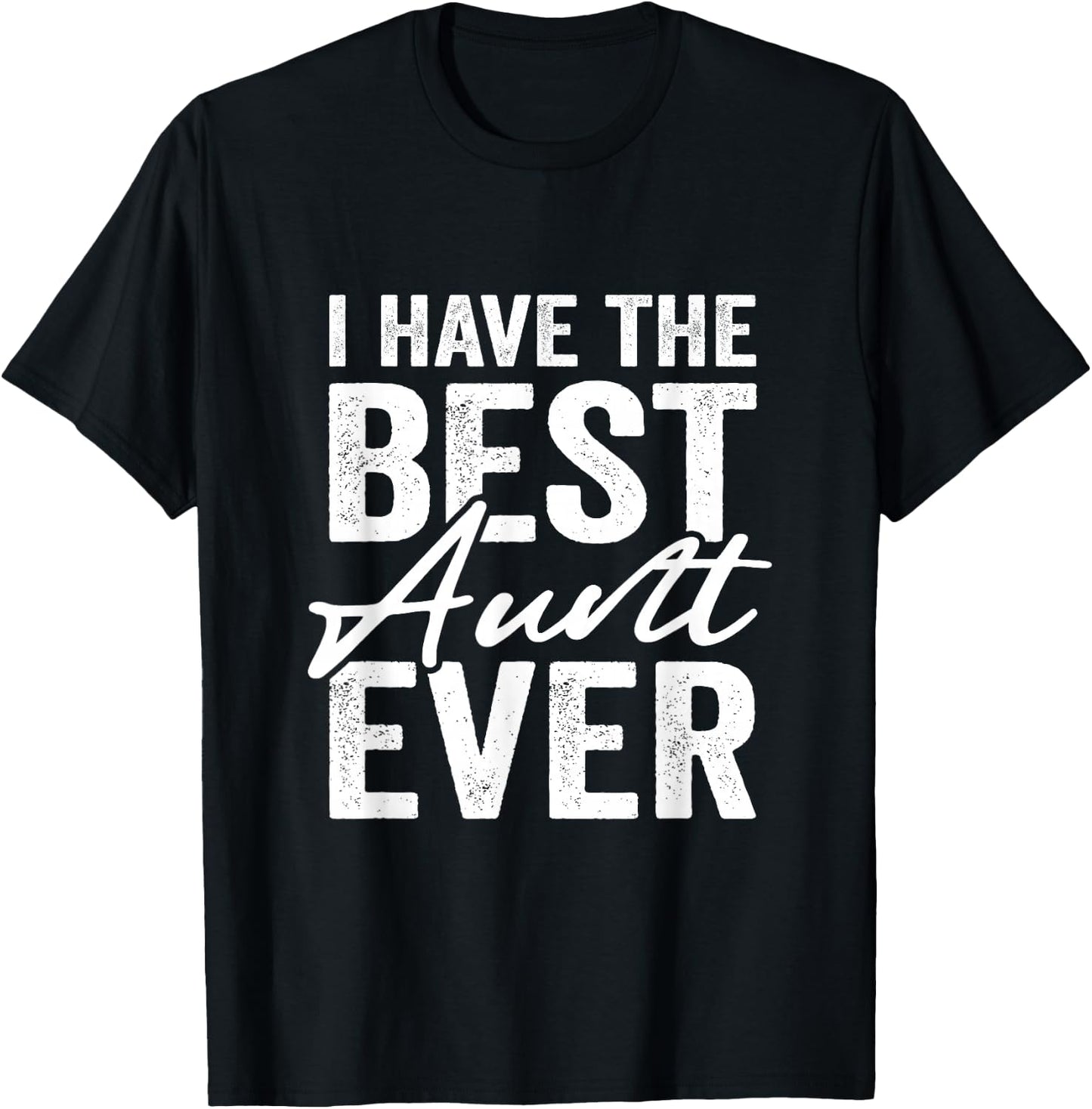 I Have The Best Aunt Ever Niece Nephew T-Shirt - T-Shirt | Black