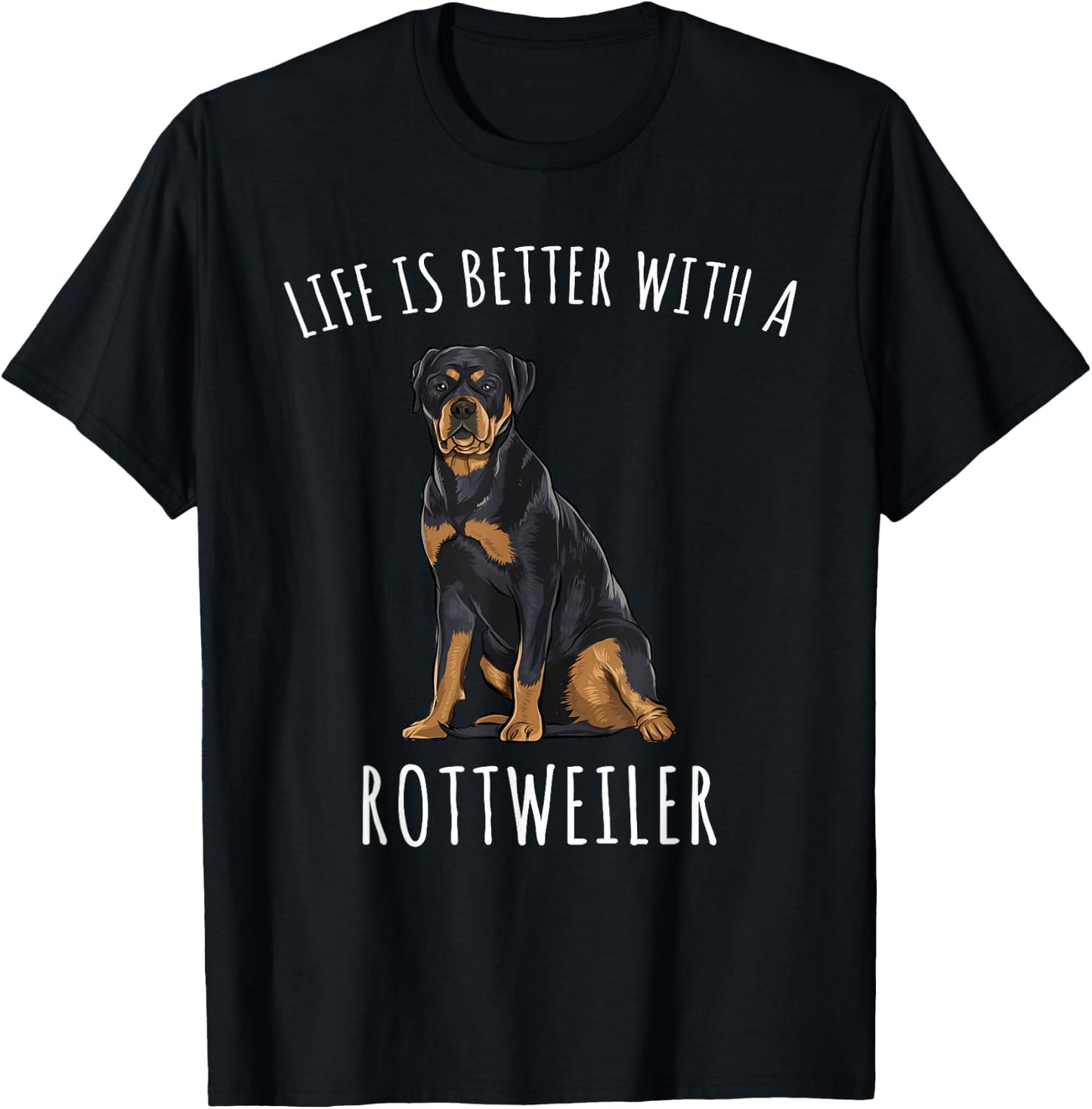 Life Is Better With A Rottweiler Dog Lover Men Women T-Shirt - T-Shirt | Black