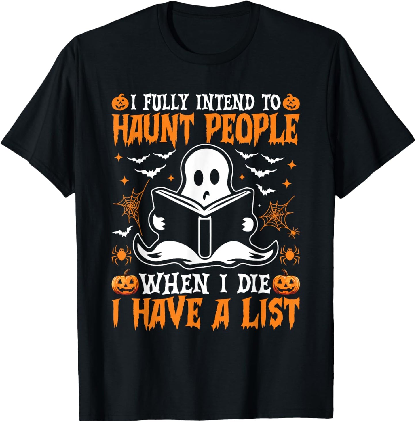 I Fully Intend to Haunt People When I Die I Have a List T-Shirt - T-Shirt | Black