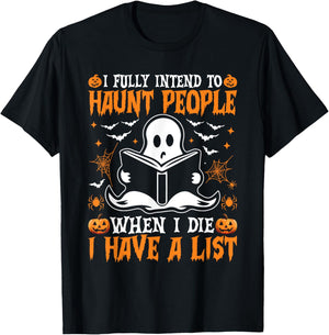 I Fully Intend to Haunt People When I Die I Have a List T-Shirt - T-Shirt | Black
