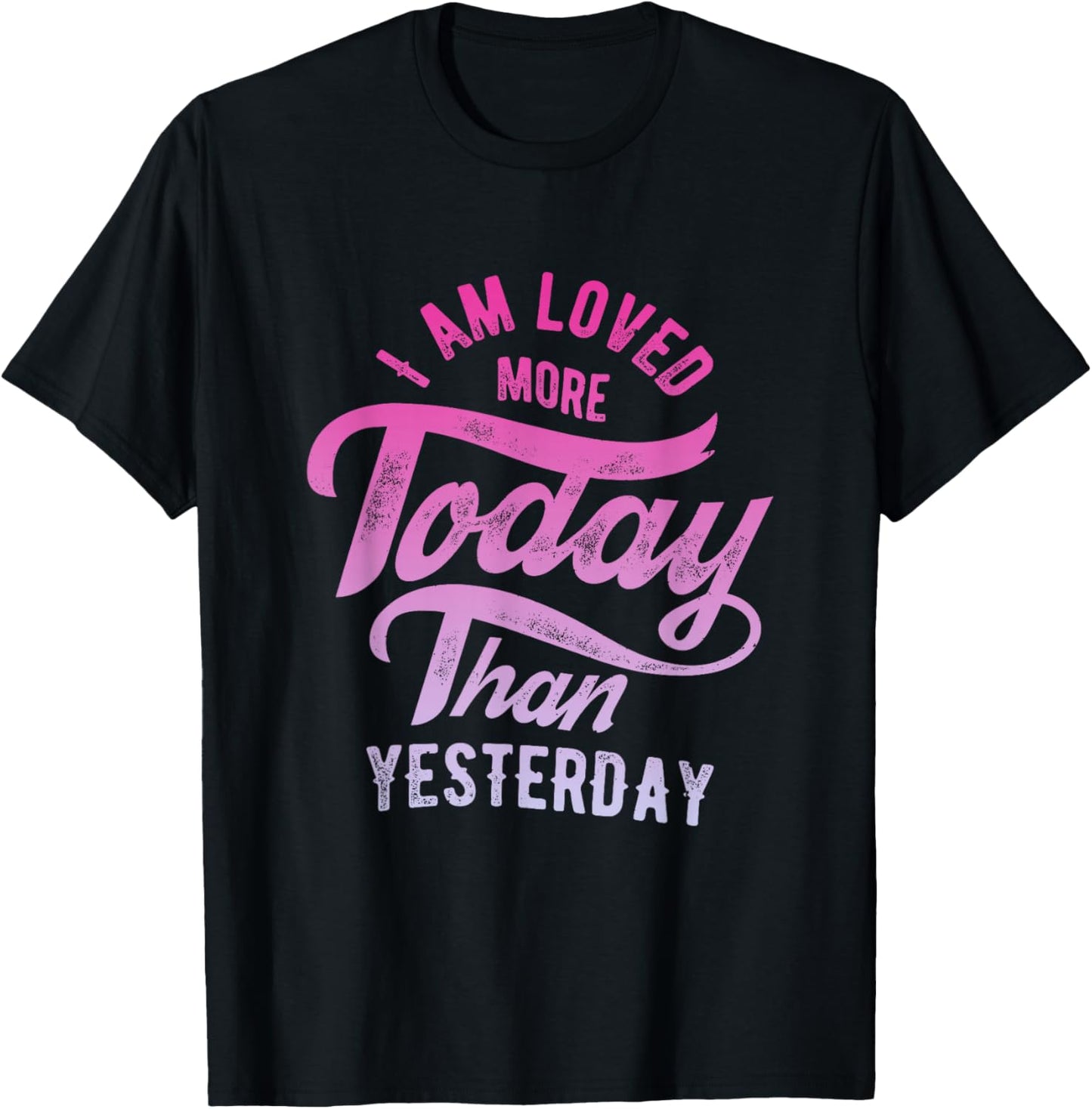 I'm loved more today than yesterday T-Shirt - T-Shirt | Black