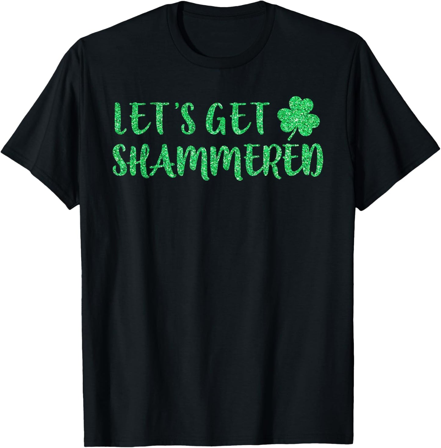 Let's Get Shammered Funny Drinking St Patricks Day T-Shirt - T-Shirt | Black