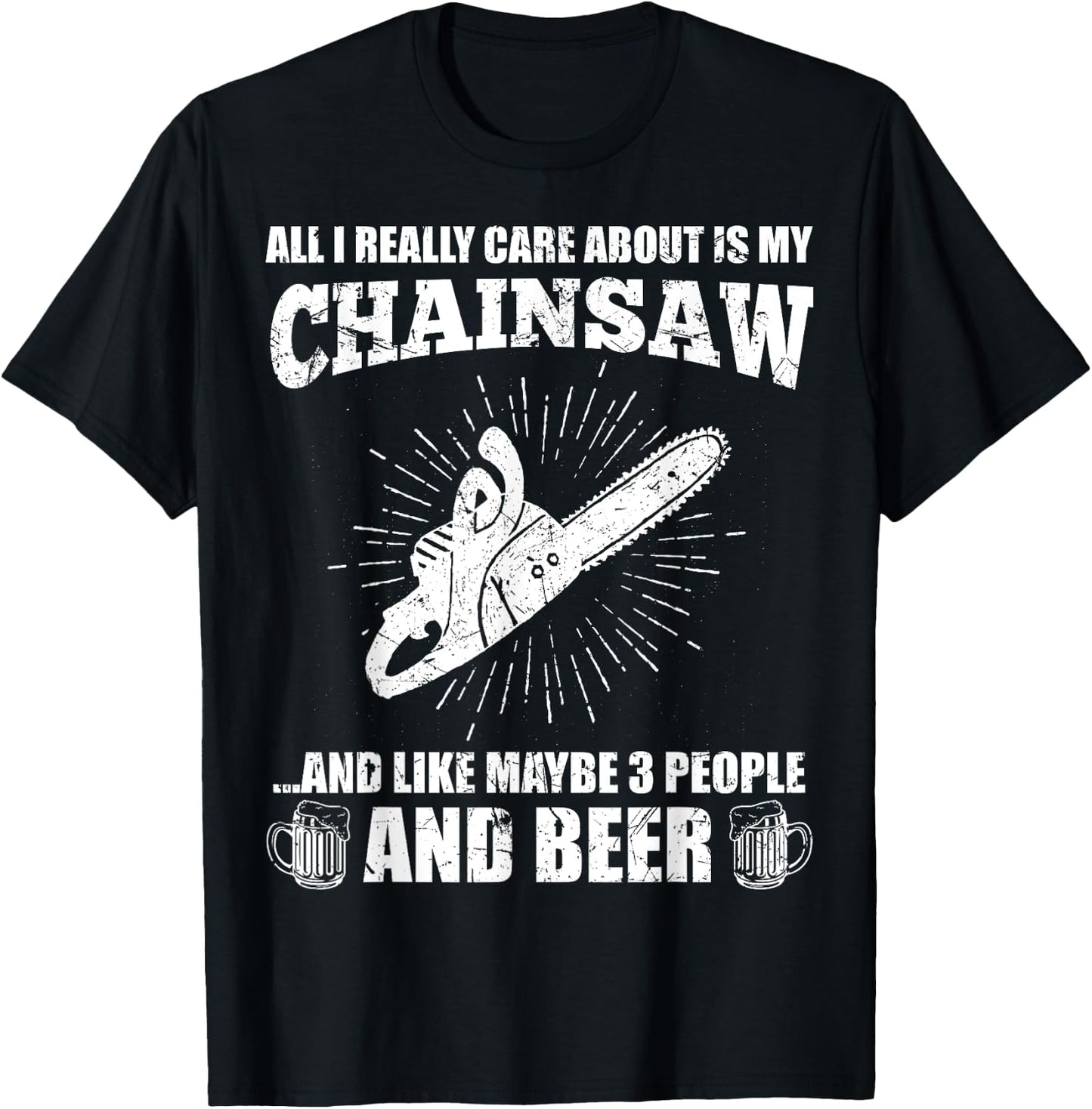 All I Really Care About Is My Chainsaw Funny Lumberjack Gift T-Shirt - T-Shirt | Black