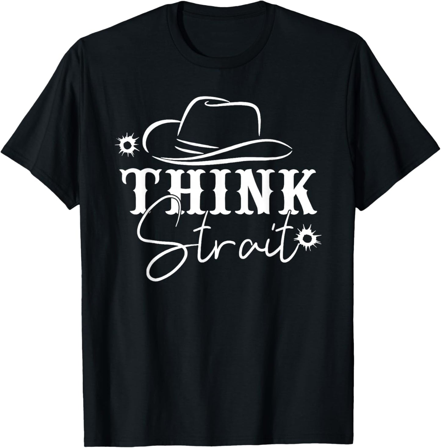 Think Strait, Southern, Country, Western T-Shirt - T-Shirt | Black