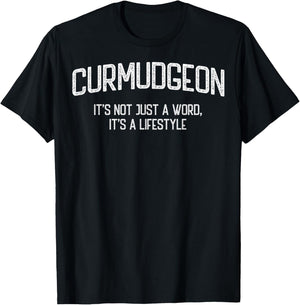 Curmudgeon It's Not Just A Word, It's A Lifestyle Funny T-Shirt - T-Shirt | Black