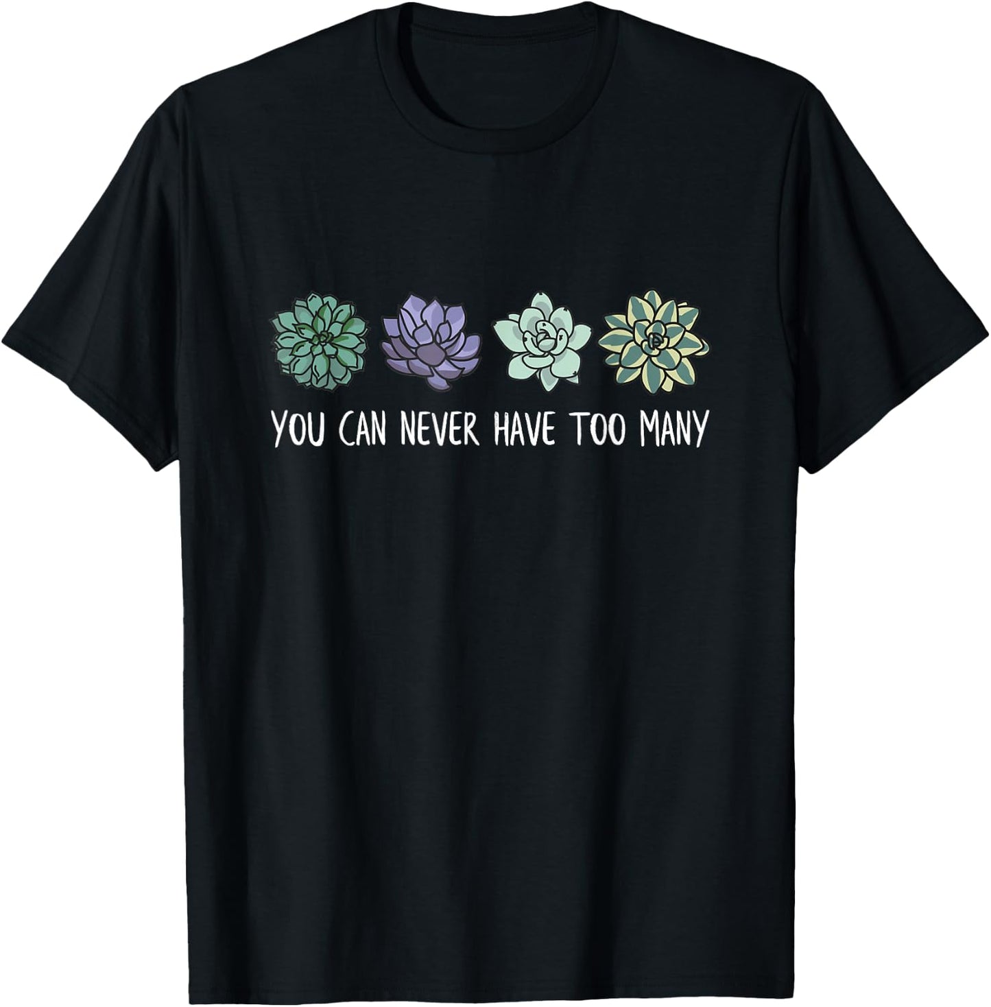 You can never have too many succulents T-Shirt - T-Shirt | Black