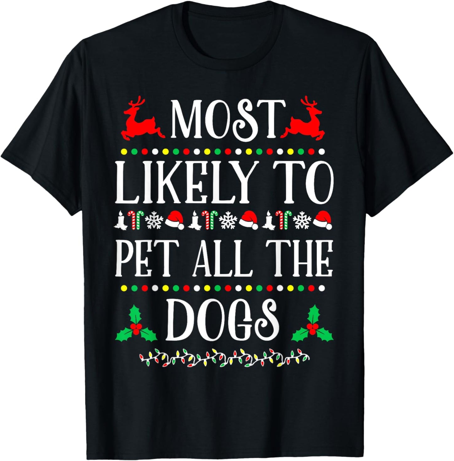 Most Likely To Pet All The Dogs Family Christmas Holiday T-Shirt - T-Shirt | Black