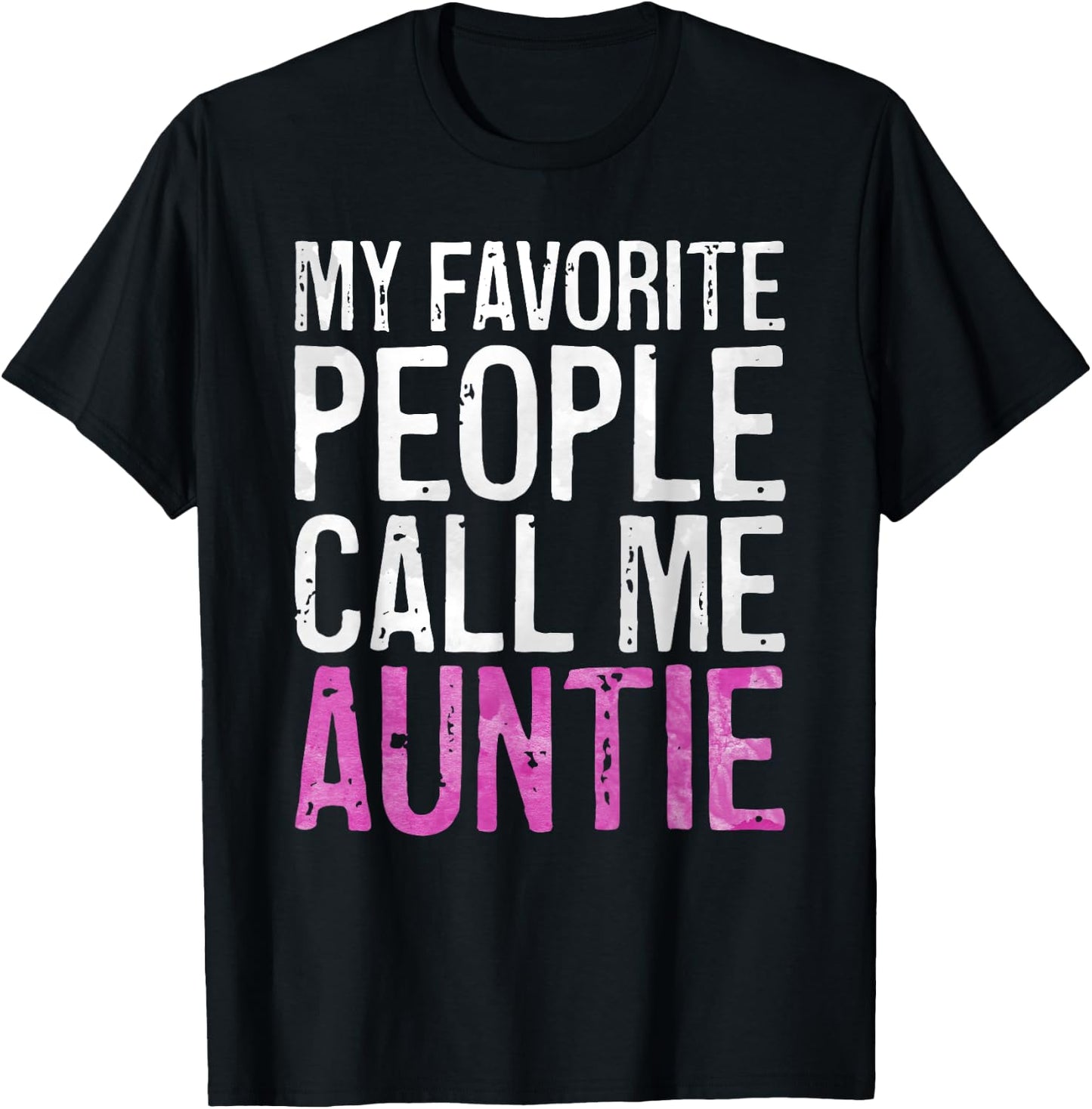 My Favorite People Call Me Auntie Shirt Women Mothers Day T-Shirt - T-Shirt | Black