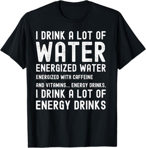 Funny Energy Drink Lover Joke I Drink A Lot Of Energy Drinks T-Shirt - T-Shirt | Black
