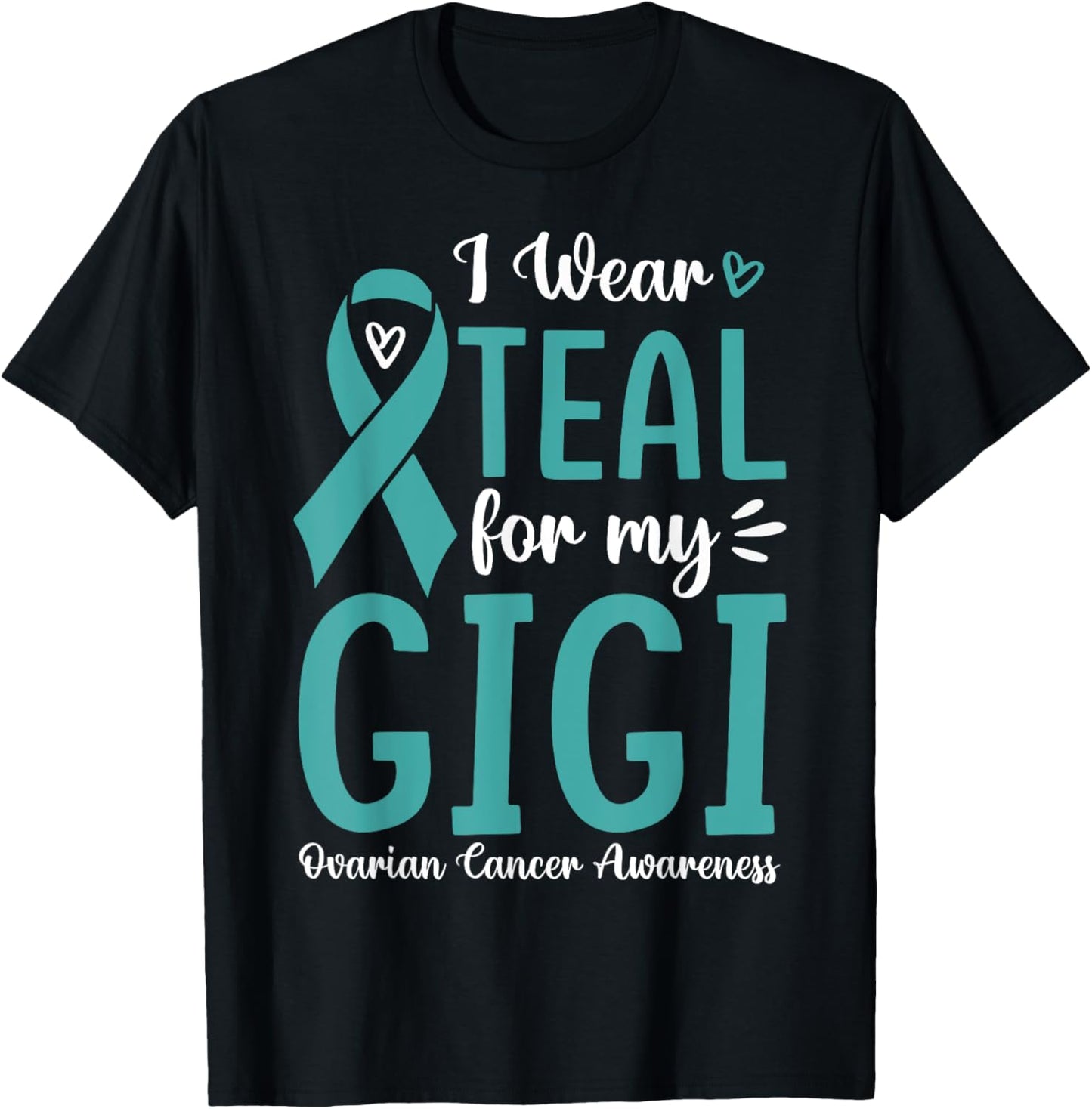 I Wear Teal For My Gigi Ovarian Cancer Awareness Family T-Shirt - T-Shirt | Black