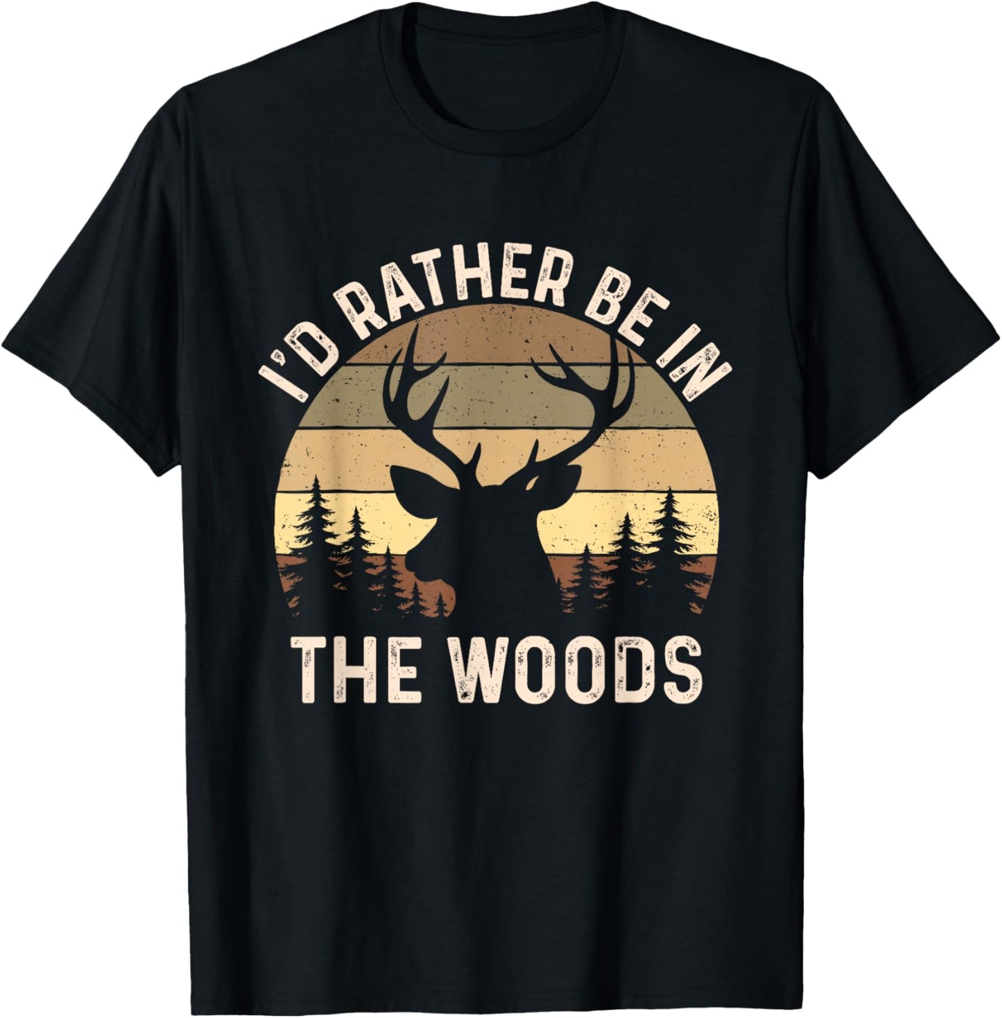 I'd Rather Be in The Woods - Retro Vintage Deer Lover Hunter T-Shirt - T-Shirt | Black