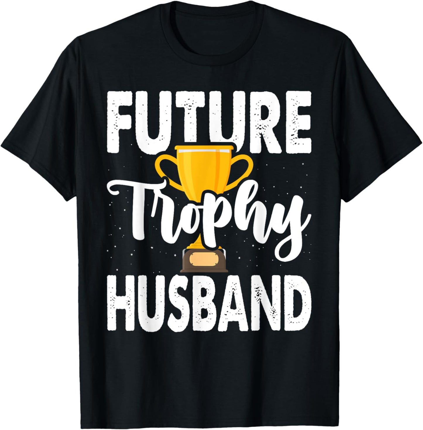 Future Trophy Fiance Groom To Be Husband T-Shirt - T-Shirt | Black