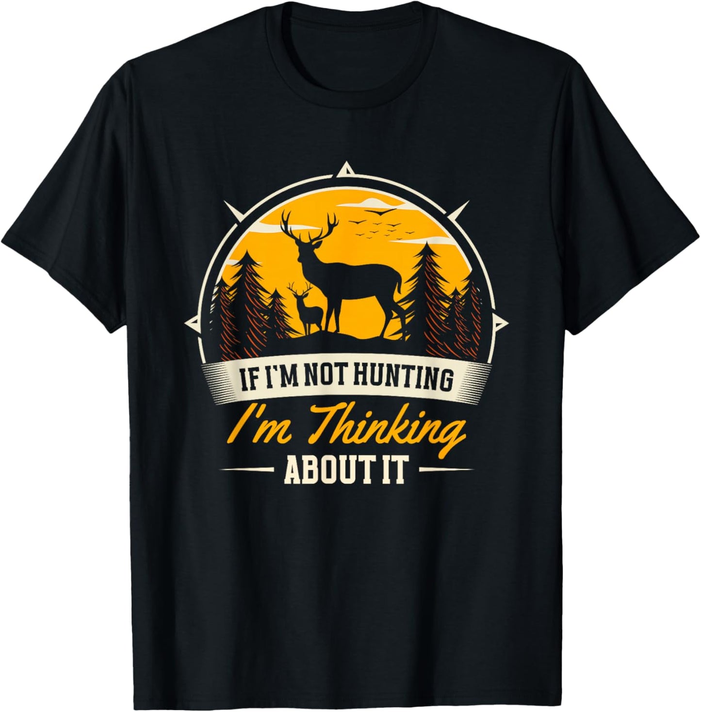 If I Don't Hunt, I Think About It | Deer Hunter T-Shirt - T-Shirt | Black