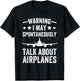 I May Talk About Airplanes Funny Pilot & Aviation Airplane T-Shirt - T-Shirt | Black