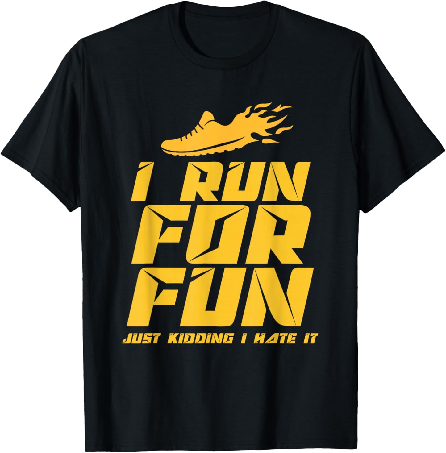 I Run For Fun Just Kidding I Hate It Jogger Running Runner T-Shirt - T-Shirt | Black