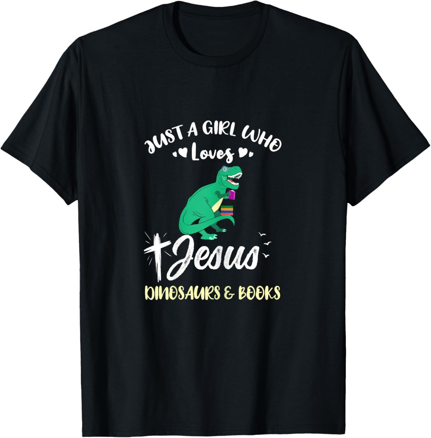 Just A Girl Who Loves Jesus Dinosaurs And Books T-Shirt - T-Shirt | Black