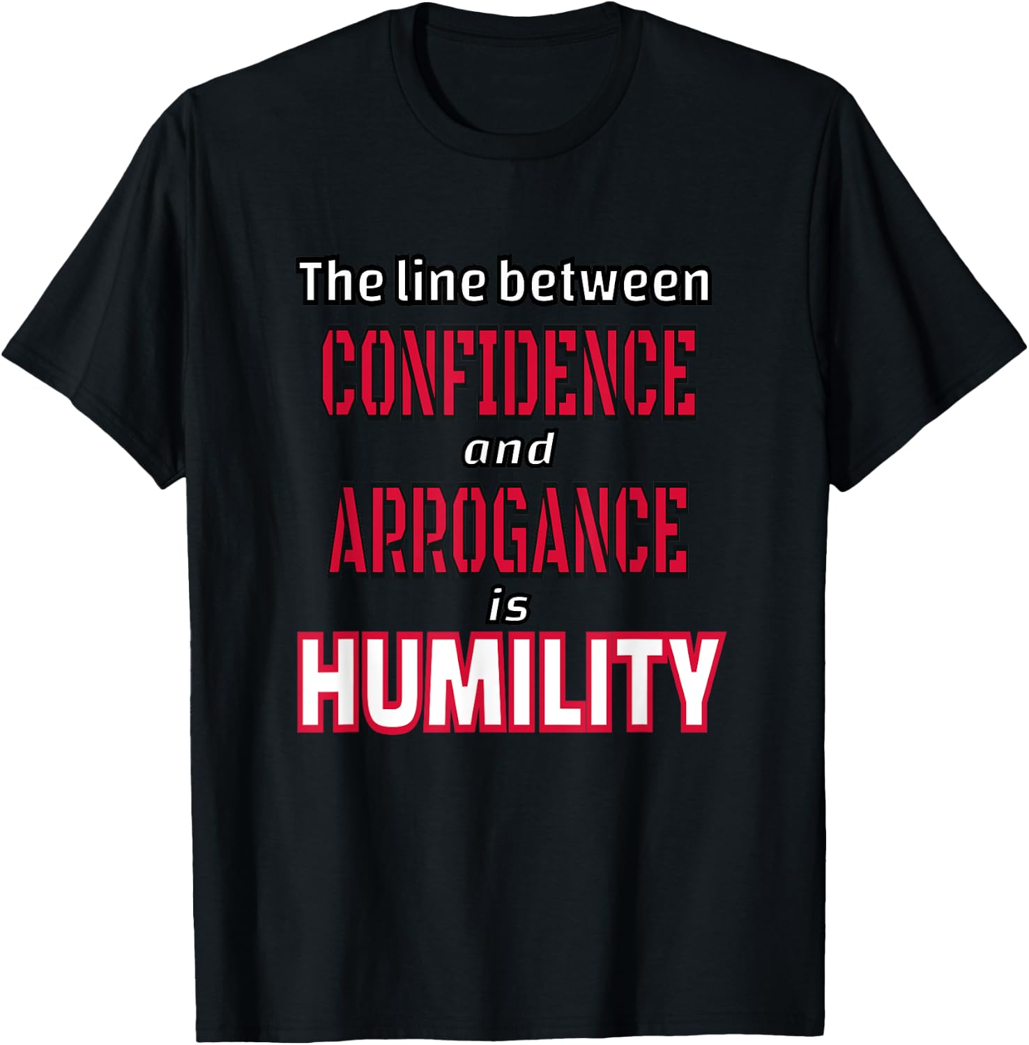 The Line Between Confidence and Arrogance is Humility T-Shirt - T-Shirt | Black