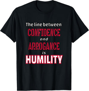 The Line Between Confidence and Arrogance is Humility T-Shirt - T-Shirt | Black