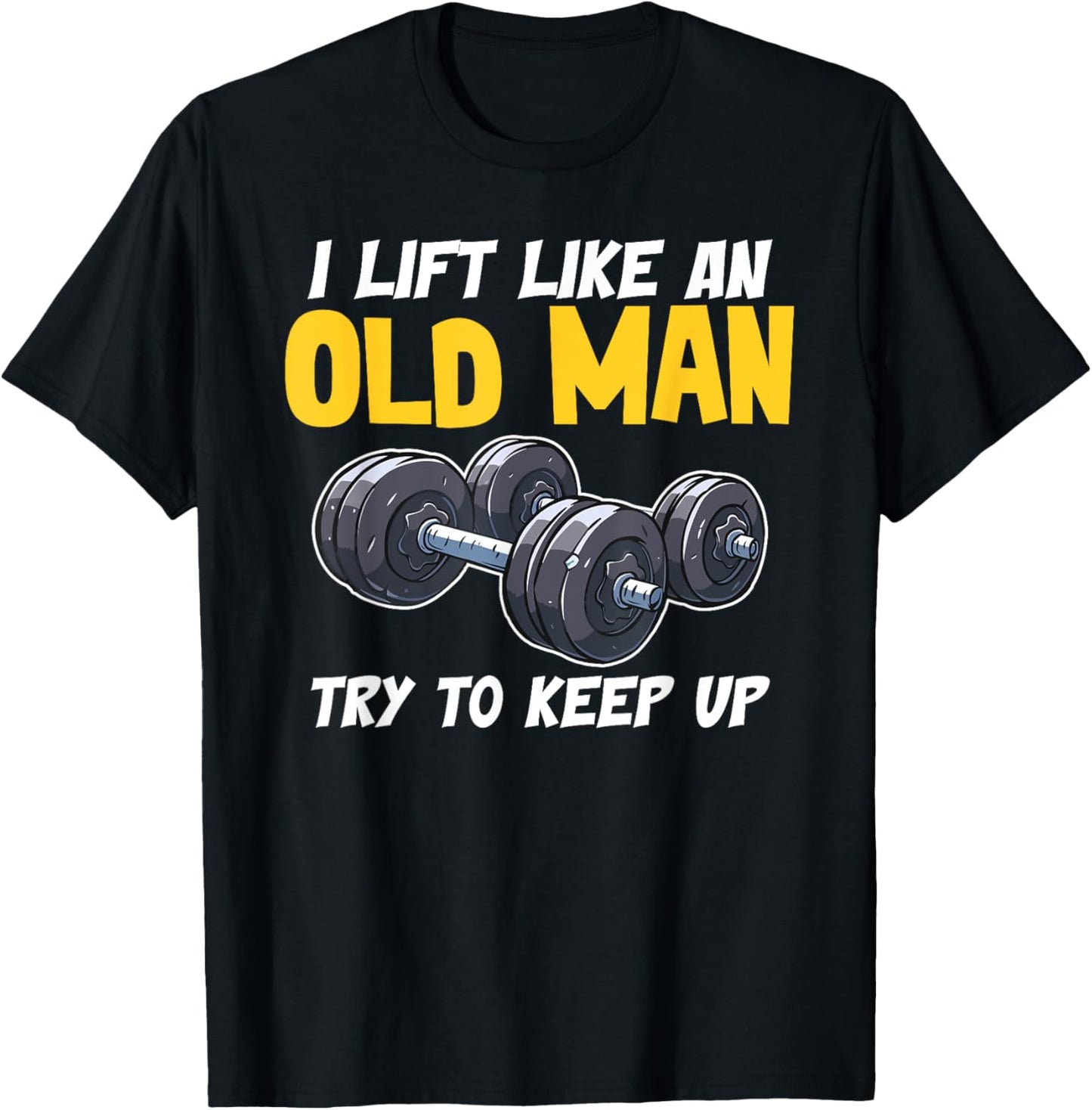 Bodybuilding Fitness and Gym Motivational Quotes Old Man T-Shirt - T-Shirt | Black
