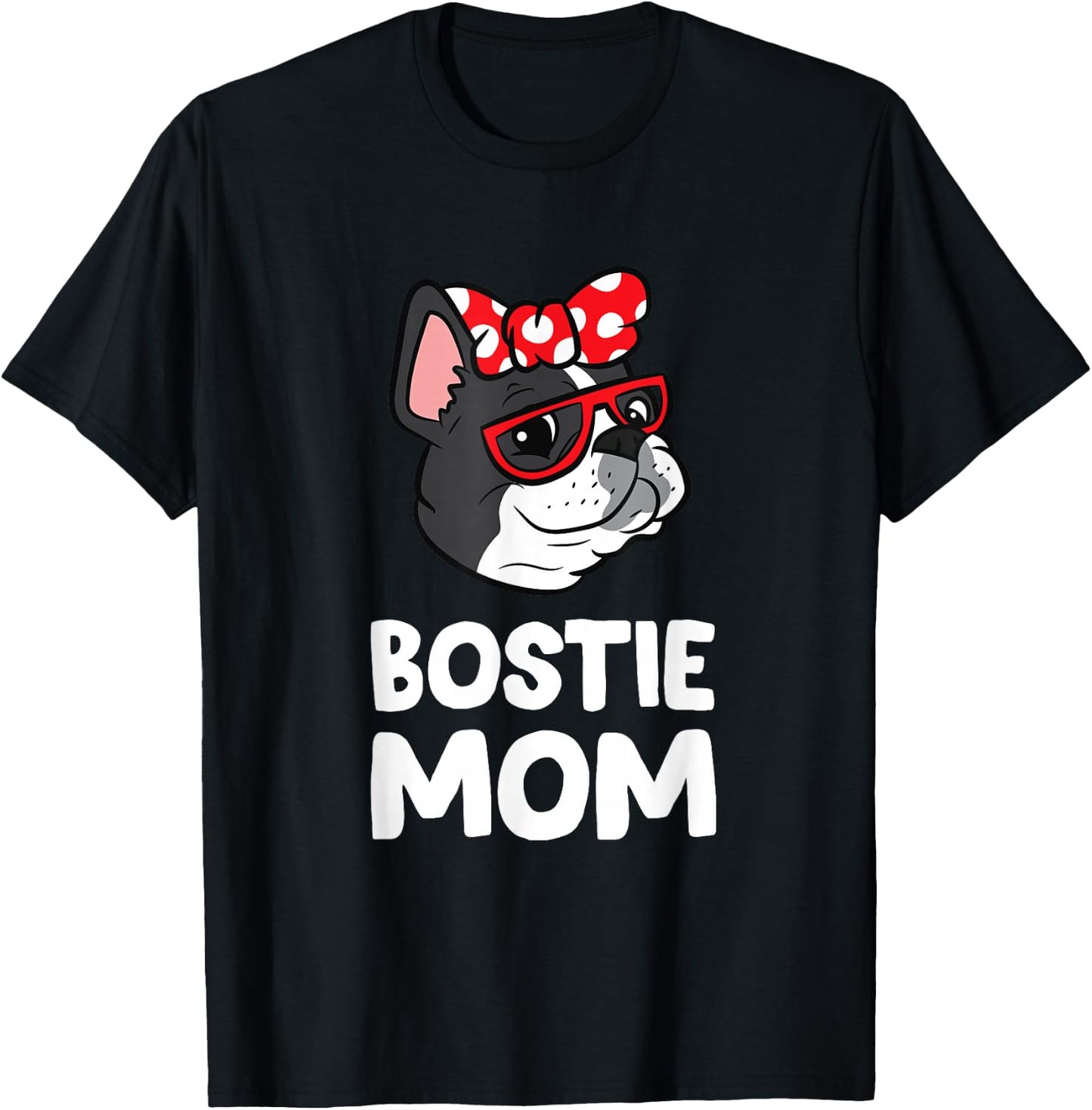 Bostie Mom Funny Boston Terrier T-Shirt - T-Shirt | Black