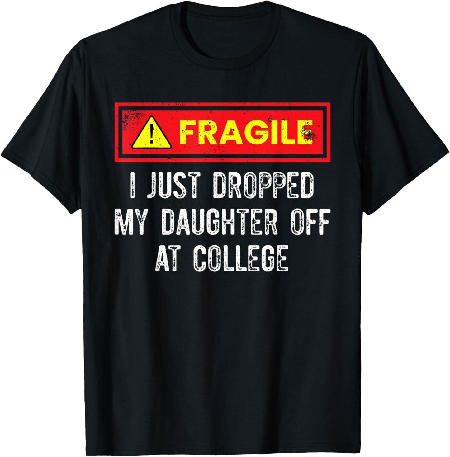 Just Dropped My Daughter Off At College Funny College Quote T-Shirt - T-Shirt | Black