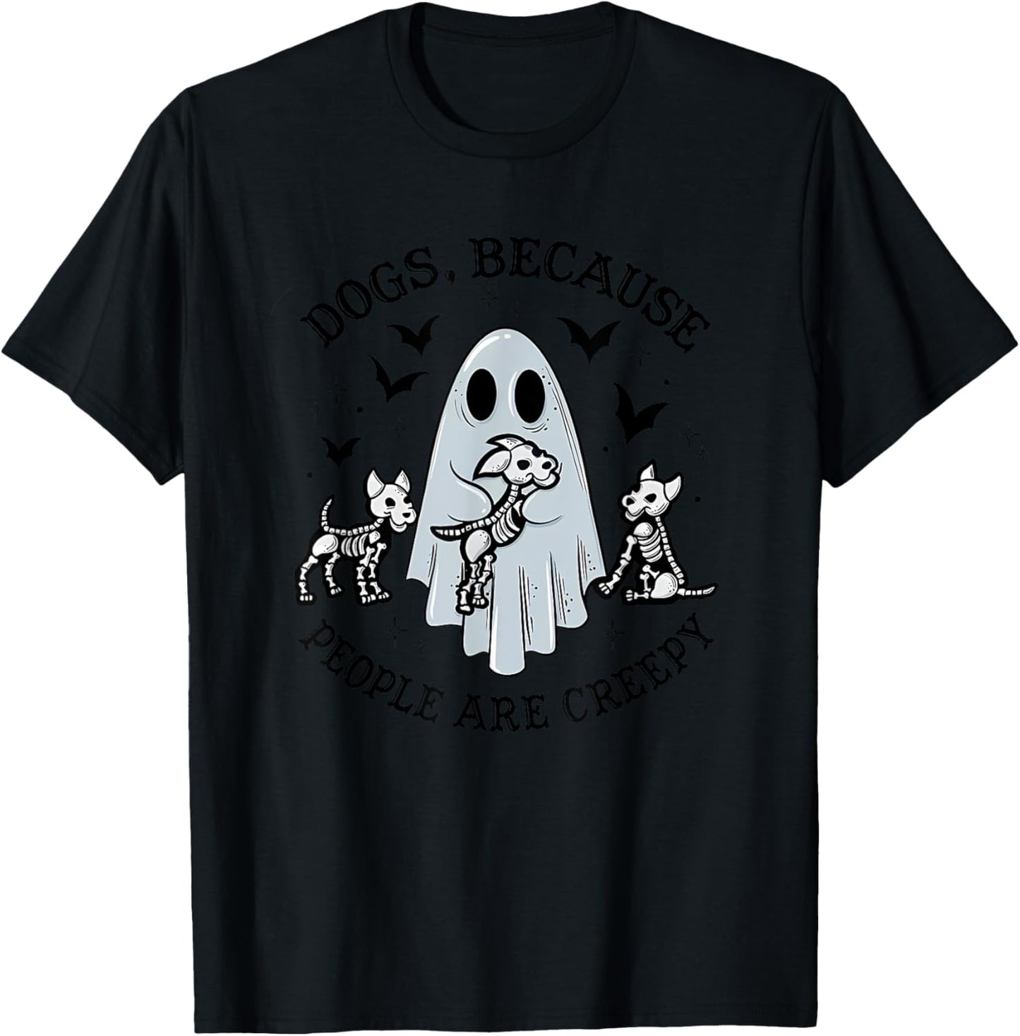 Dogs, Because People Are Creepy Apparel T-Shirt - T-Shirt | Black