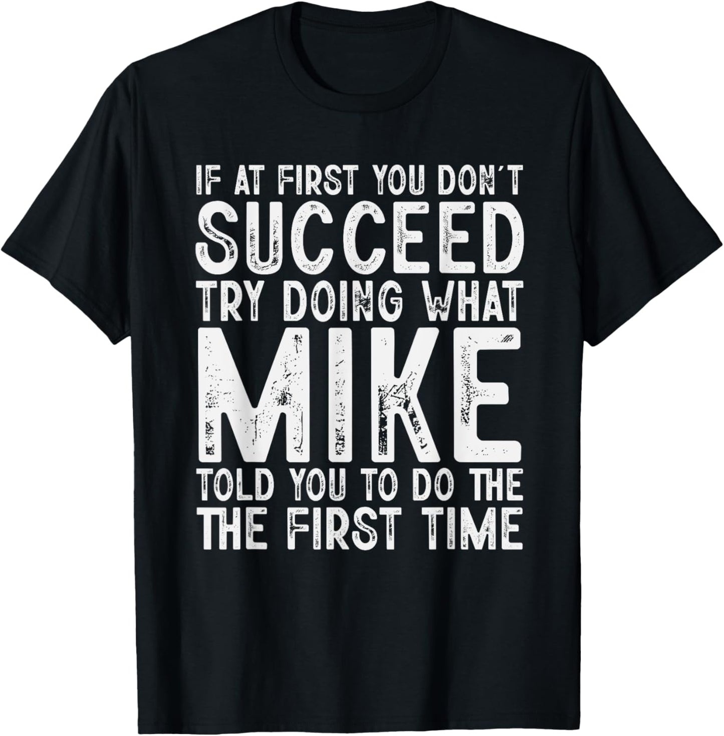 Funny Mike If At First You Don't Succeed Father's Day Dad T-Shirt - T-Shirt | Black