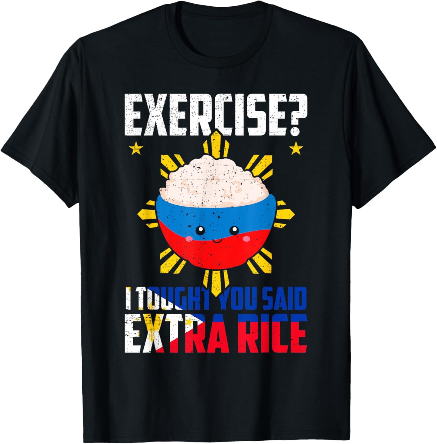 Exercise? I Thought You Said Extra Rice Funny Filipino Rice T-Shirt - T-Shirt | Black