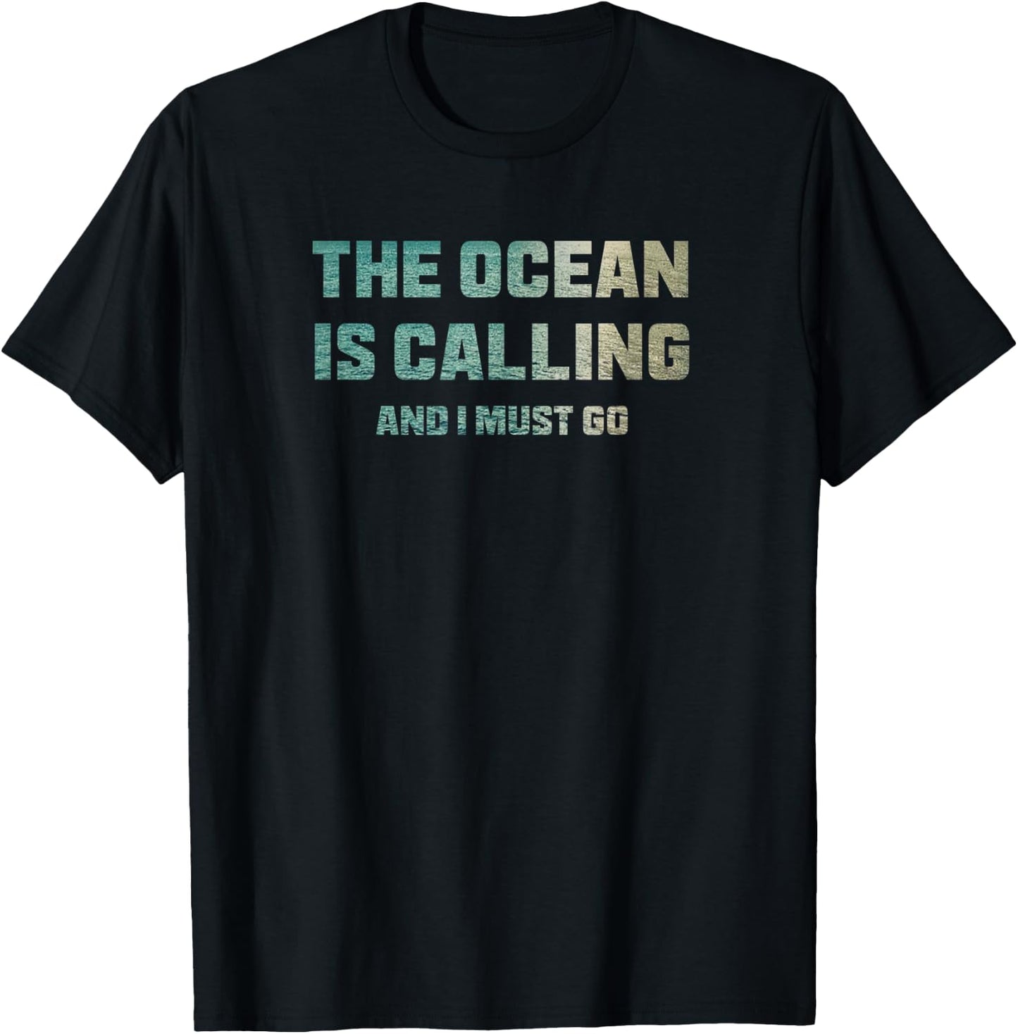 The Ocean is Calling and I Must Go T-Shirt - T-Shirt | Black